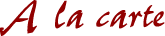 A la carte