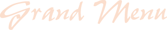 GRAND MENU